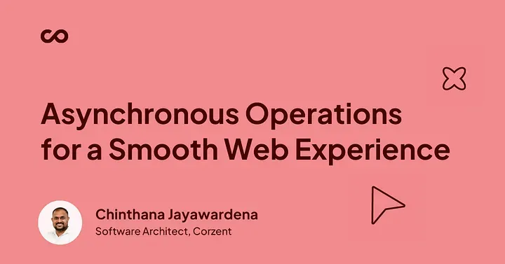 Asynchronous Operations for a Smooth Web Experience