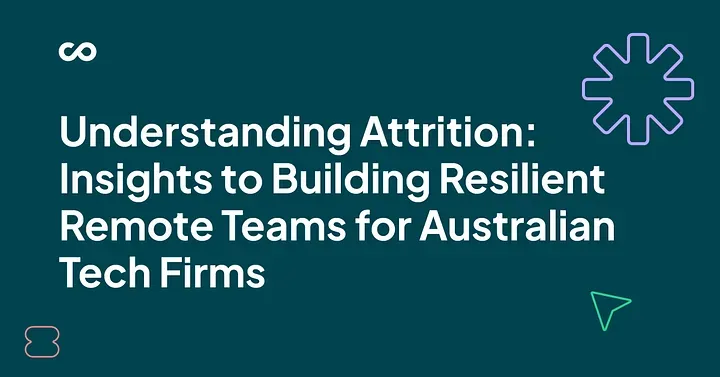 Understanding Attrition: Insights to Building Resilient Remote Teams for Australian Tech Firms