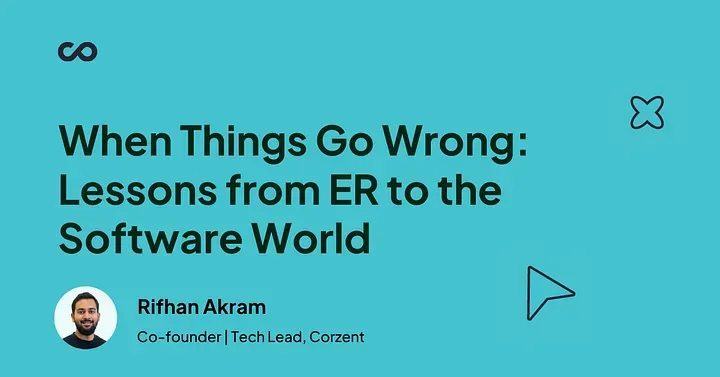 When Things Go Wrong: Lessons From ER (Emergency Room) to the Software World